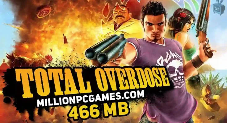 Download Total Overdose Highly Compressed PC Game 466MB – Full Version Open World Third-Person Shooter for Windows PC with Action-Packed Gameplay, Loco Moves, Car Chases, Gun Fights, Adventure Missions, and Mexican Themed Graphics – Works on Low-End and High-End PCs
